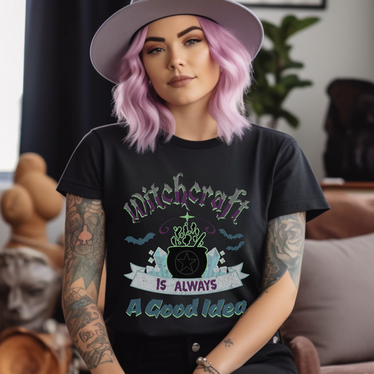 Witchcraft T-Shirt - ALWAYS A GOOD IDEA