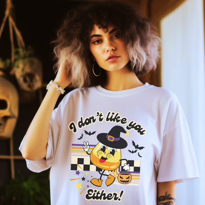 I Don't Like You Either Candy Corn T-Shirt